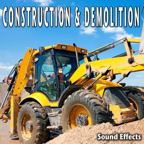 Construction & Demolition Sound Effects