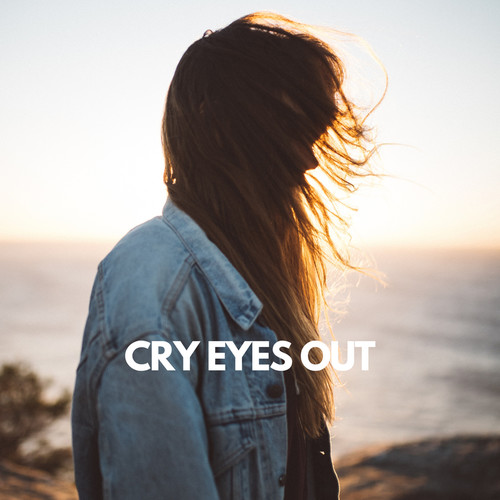 Cry Eyes Out (Explicit)