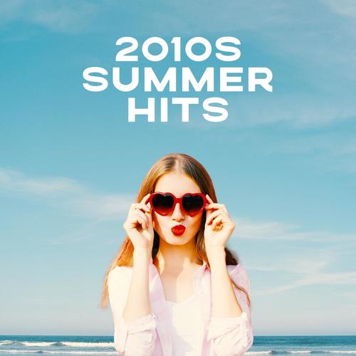 2010s Summer Hits (Explicit)