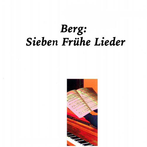 Berg: Sieben Frühe Lieder