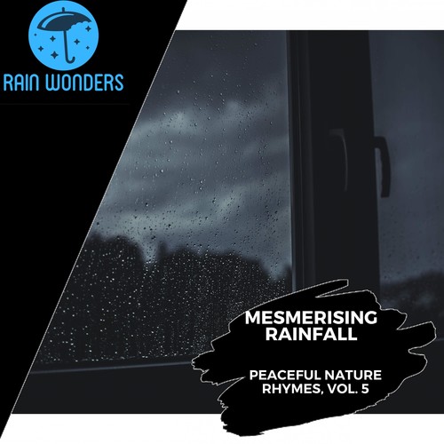 Mesmerising Rainfall - Peaceful Nature Rhymes, Vol. 5