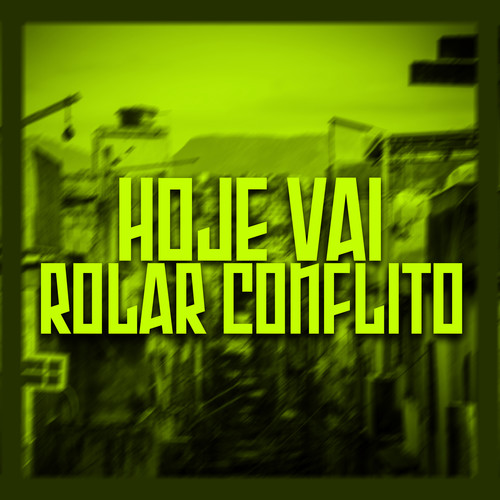 Hoje Vai Rolar Conflito (Explicit)