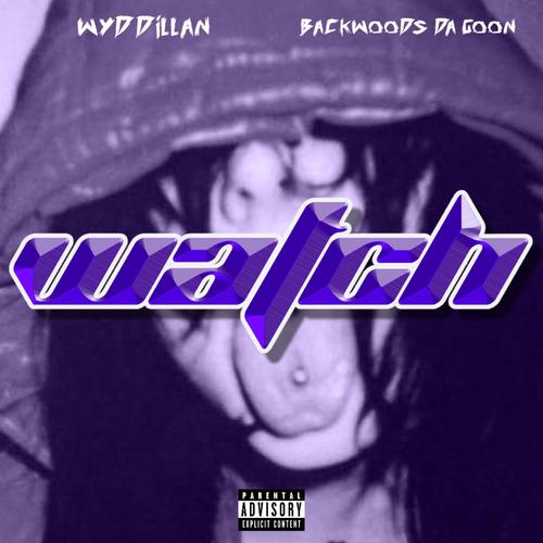 W4TCH! (feat. BACKWOODS DA GOON) [Explicit]