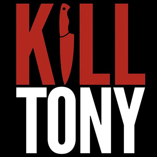 KILL TONY (Explicit)