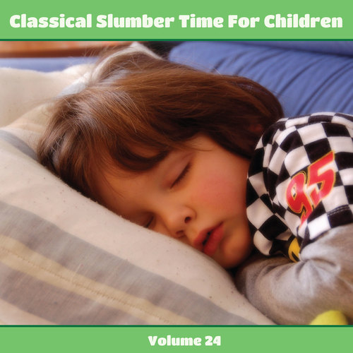 Classical Slumber Time For Children, Vol. 24