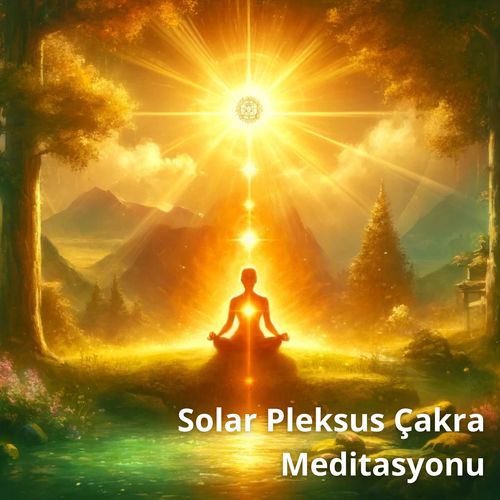 Solar Pleksus Çakra Meditasyonu