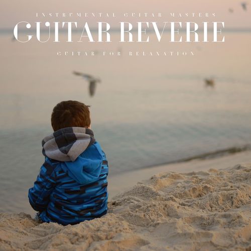 Guitar Reverie: Guitar for Relaxation