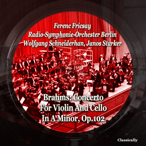 Brahms: Concerto for Violin and Cello in a Minor, Op.102