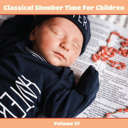 Classical Slumber Time For Children, Vol. 37