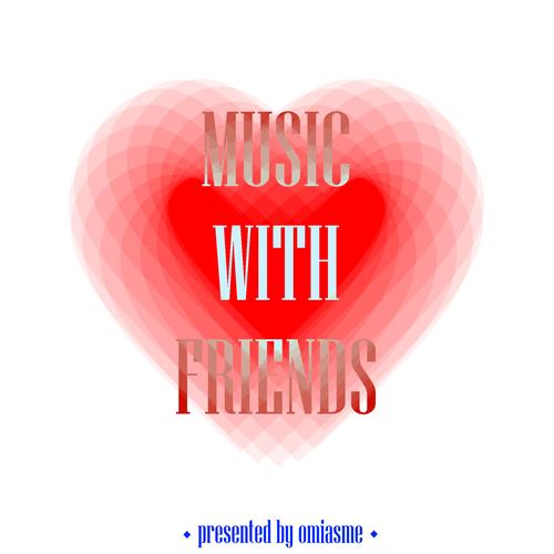 MUSIC WITH FRIENDS (Explicit)