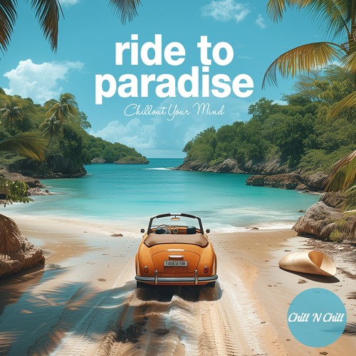 Ride to Paradise: Chillout Your Mind