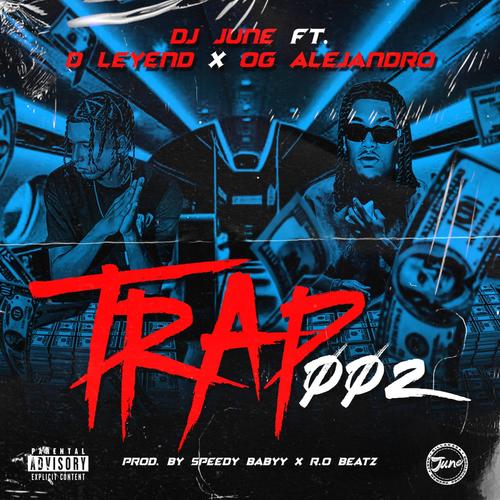 Trap 002 (feat. Og Alejandro & D'Leyend) [Explicit]