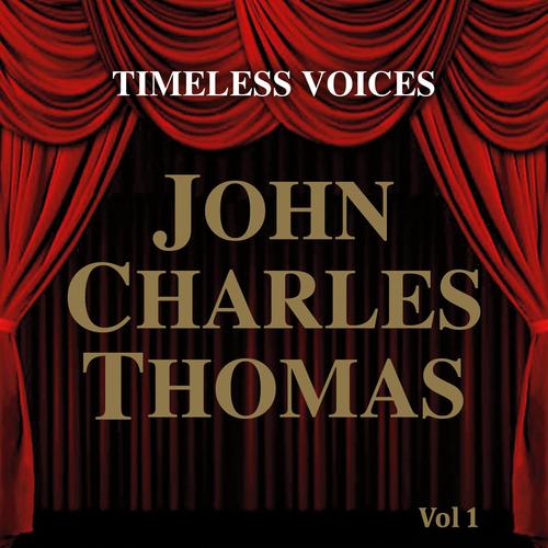 Timeless Voices: John Charles Thomas Vol 1