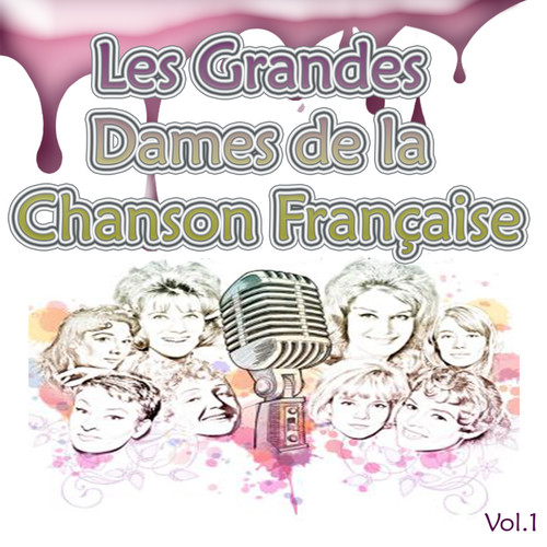 Les Grandes Dames De La Chanson Française, Vol. 1