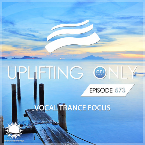 Uplifting Only 573: No-Talking DJ Mix (Vocal Trance Focus) (Feb 2024) [FULL]