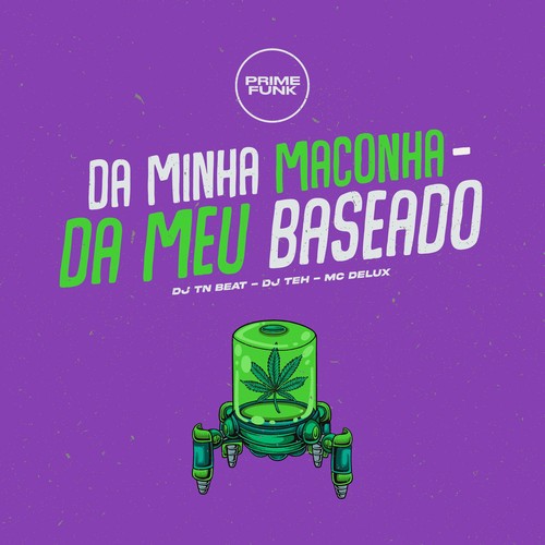 Da Minha Maconha - Da Meu Baseado (Explicit)