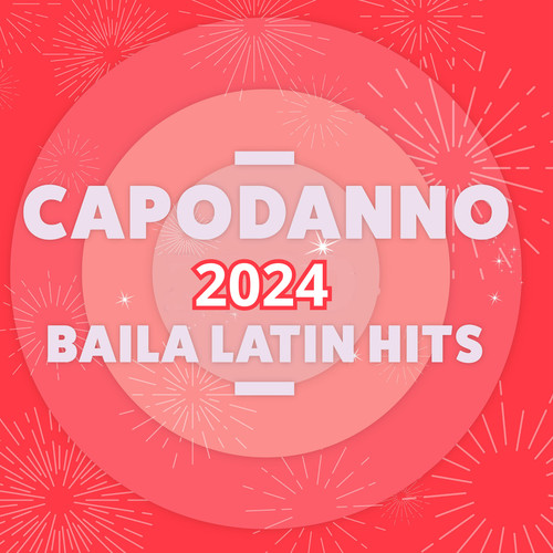 Capodanno 2024  Baila! Latin Hits (Explicit)