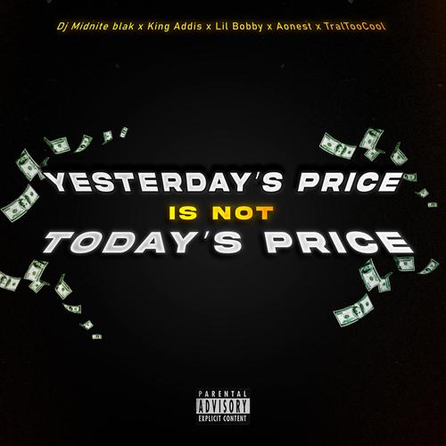 yesterdays price is not todays price (feat. DJ Midnite Blak, Lil Bobby, BSM Aonest & tral too cool) [Explicit]