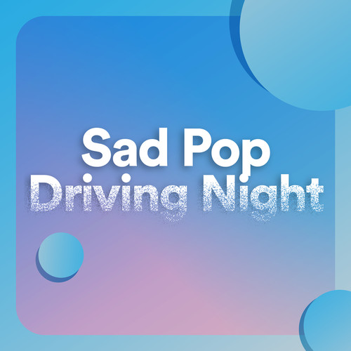 Sad Pop Driving Night (Explicit)