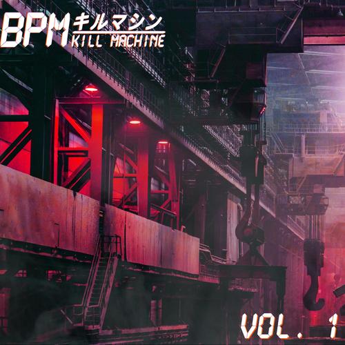 BPM KILL MACHINE VOL. 1 (Explicit)
