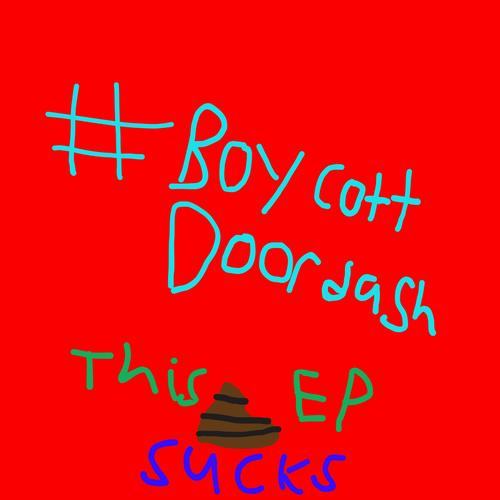 #BOYCOTTDOORDASH (THROWAWAYS!!!) [Explicit]