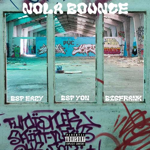 N.O.L.A. Bounce (feat. BSP YON & 414BigFrank) [Explicit]