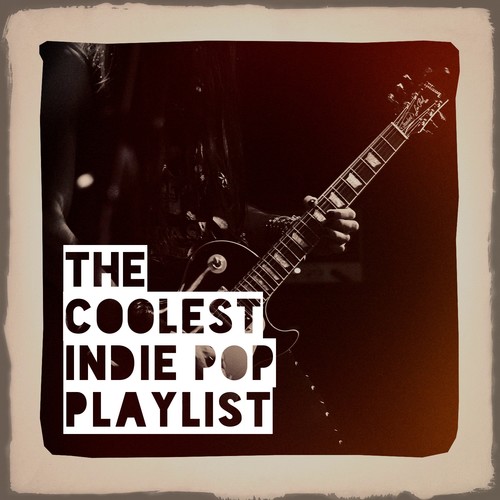 The Coolest Indie Pop Playlist