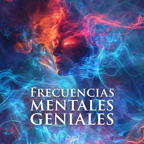 Frecuencias mentales geniales: tonos milagrosos curativos, impulso cognitivo, ondas cerebrales relajantes