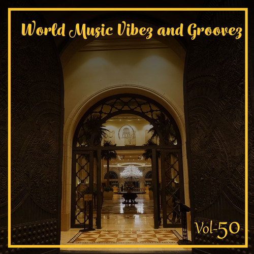 World Music Vibez and Grooves, Vol. 50