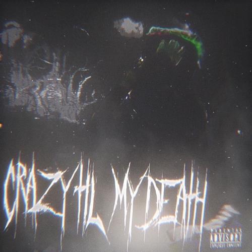 Crazy Til My Death (Explicit)