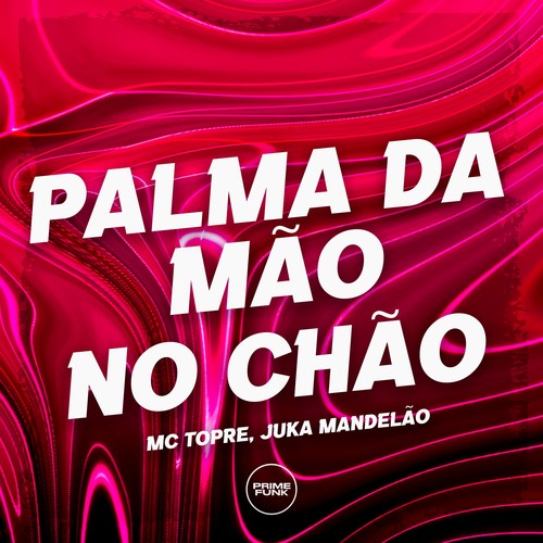 Palma da Mão no Chão (Explicit)