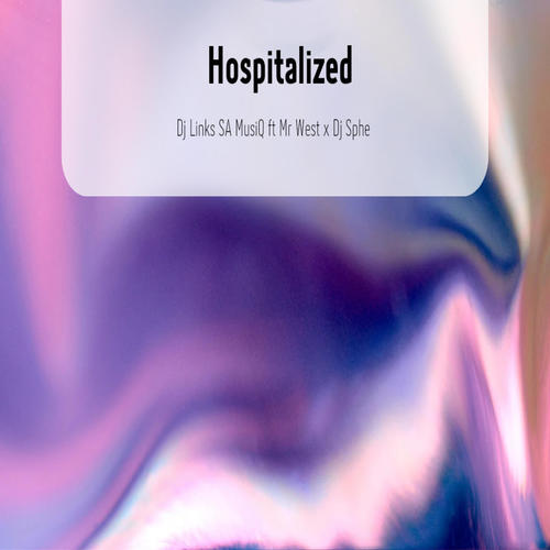 Hospitalized (feat. Mr West & Dj Sphe)