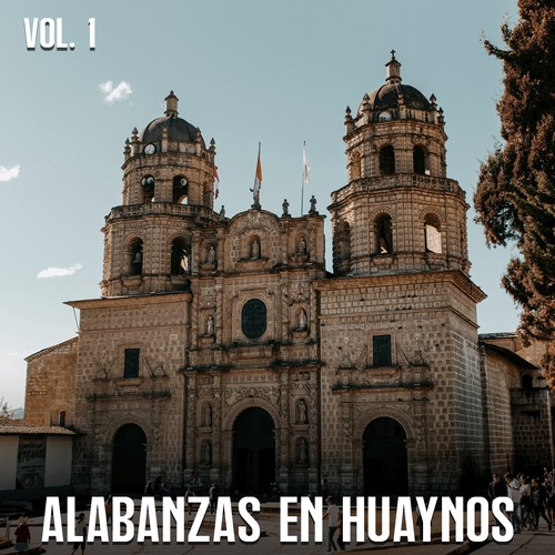 Alabanzas En Huaynos, Vol. 1