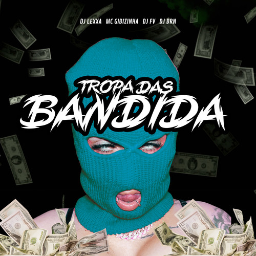 A TROPA DAS BANDIDA (Explicit)