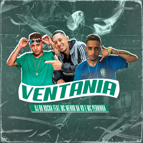 Ventania (feat. MC Menor da VD & MC Perninha)