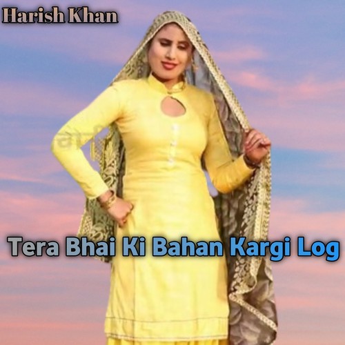 Tera Bhai Ki Bahan Kargi Log
