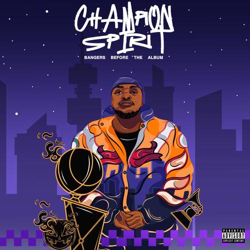 CHAMPION SPIRIT : BANGERS BEFORE THA ALBUM (Explicit)