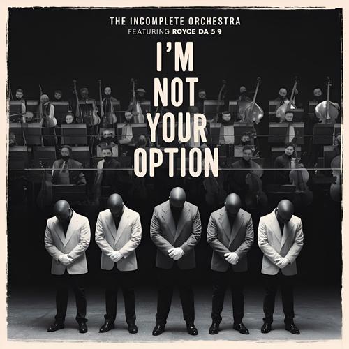 I'm Not Your Option (feat. Royce Da 5'9