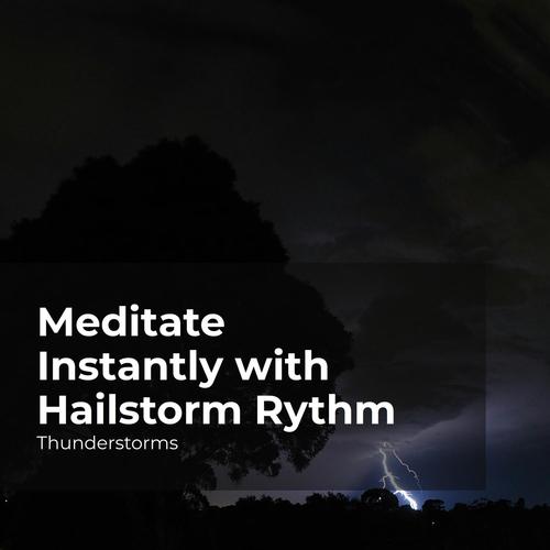 Meditate Instantly with Hailstorm Rythm