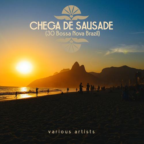 Chega De Sausade (30 Bossa Nova Brazil)