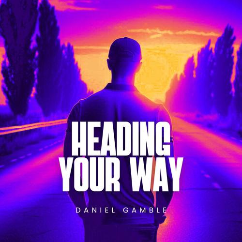 Heading Your Way (Explicit)