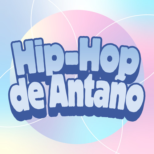 Hip-Hop de Antaño (Explicit)