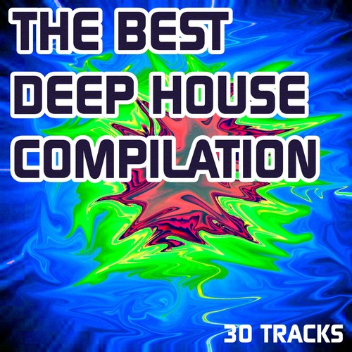 The Best Deep House Compilation (30 Deep House Very Hot Tracks)