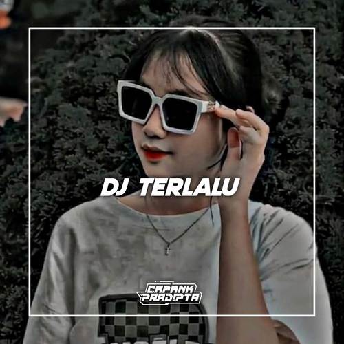 Dj Terlalu