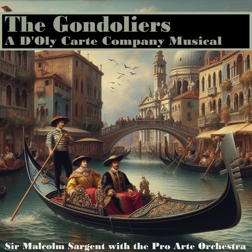 The Gondoliers - A D'Oly Carte Company Musical