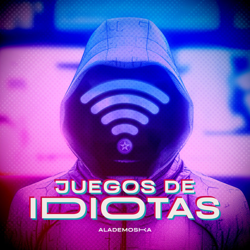 Juegos de Idiotas (Explicit)