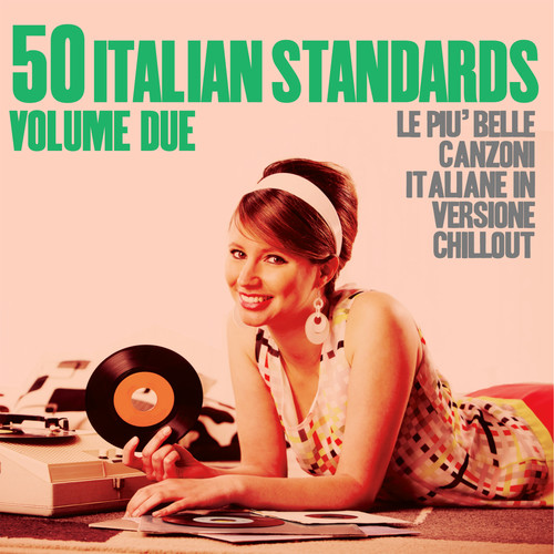 50 Italian Standards Volume Due (Le più belle canzoni italiane in versione chillout) [Explicit]