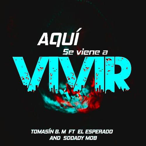 Aqui se viene a vivir (feat. Sdaddy M.O.B, El Esperado & Tomasin ( BMRG ))