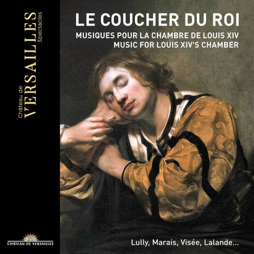 Le Coucher du Roi: Music for Louis XIV's Chamber