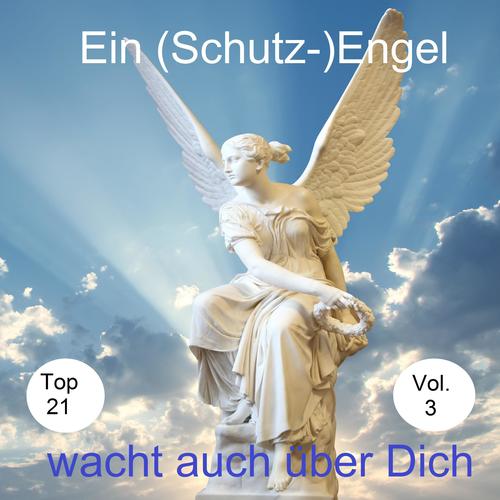 Top 21: Ein (Schutz-)Engel wacht auch über Dich, Vol. 3